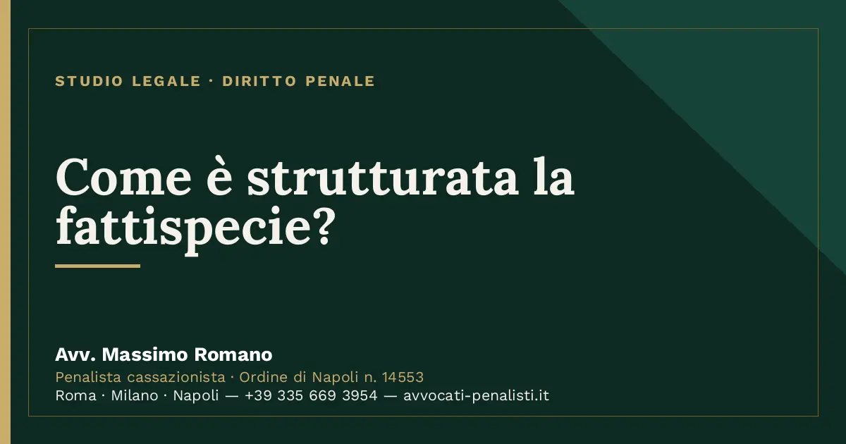 Come è strutturata la fattispecie? — scheda dello Studio Legale Avv. Massimo Romano