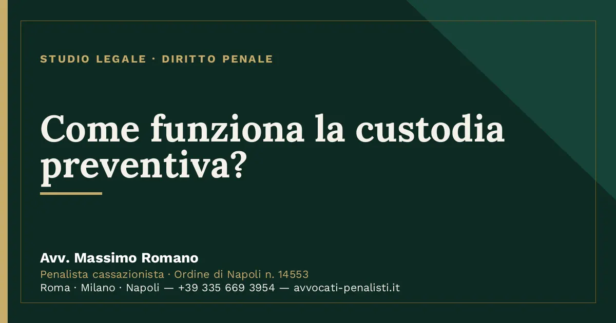 Come funziona la custodia preventiva? — scheda dello Studio Legale Avv. Massimo Romano