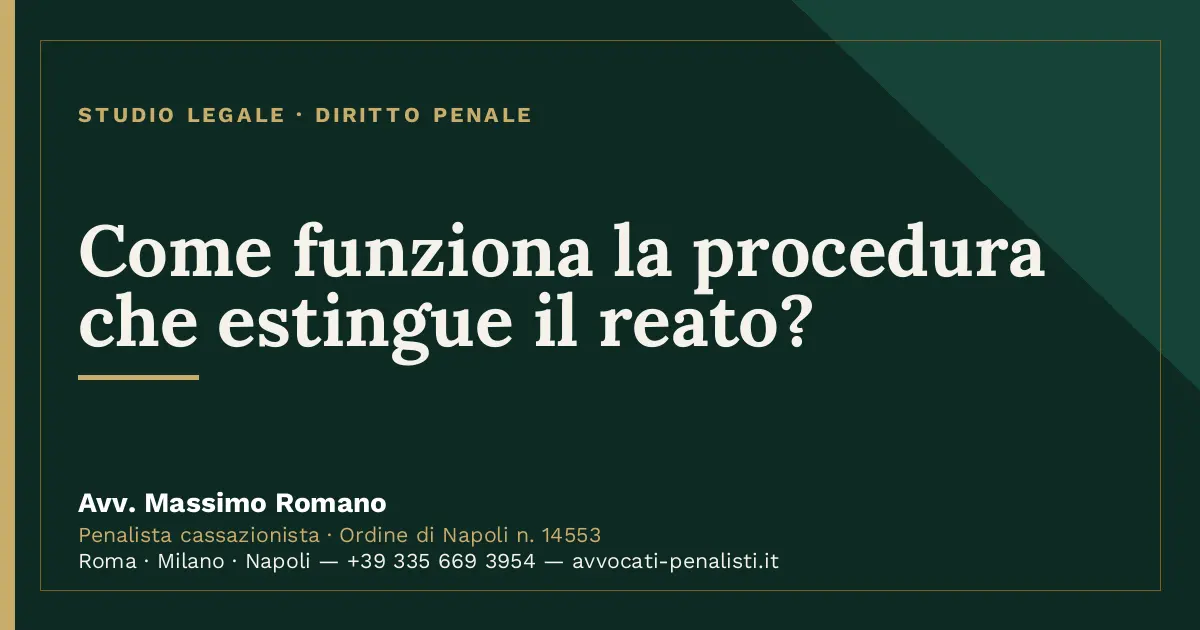 Come funziona la procedura che estingue il reato? — scheda dello Studio Legale Avv. Massimo Romano