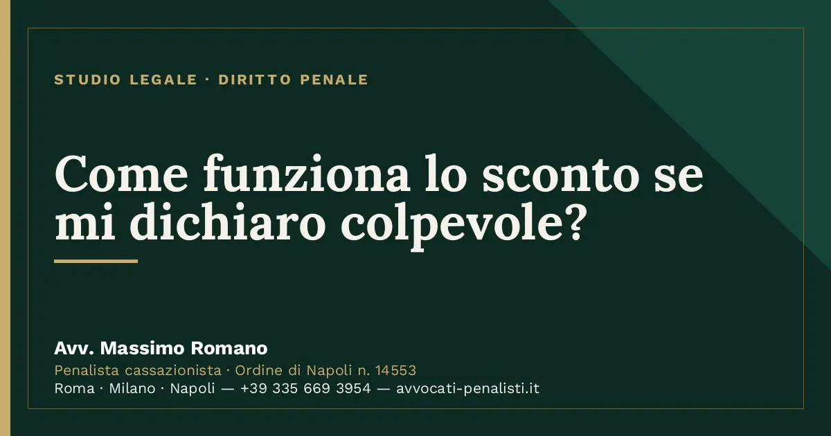 Come funziona lo sconto se mi dichiaro colpevole? — scheda dello Studio Legale Avv. Massimo Romano