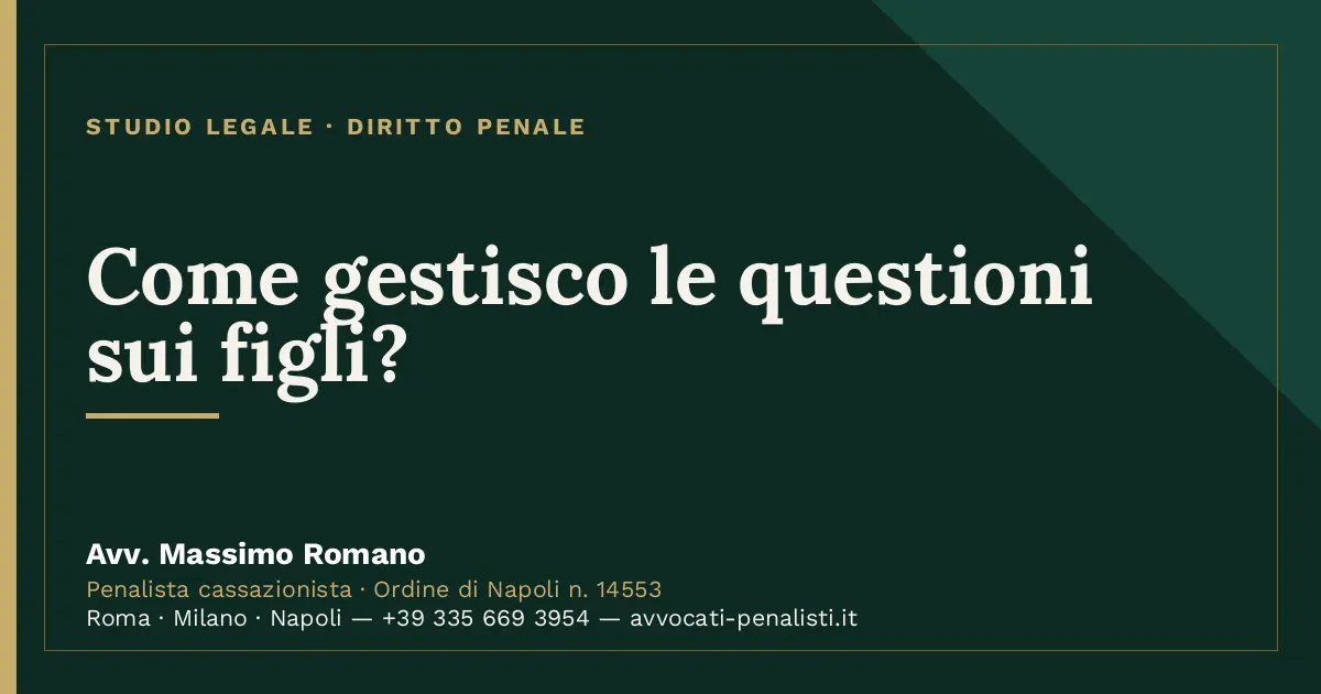 Come gestisco le questioni sui figli? — scheda dello Studio Legale Avv. Massimo Romano