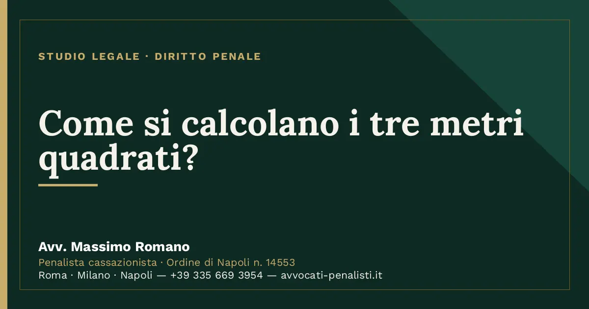 Come si calcolano i tre metri quadrati? — scheda dello Studio Legale Avv. Massimo Romano