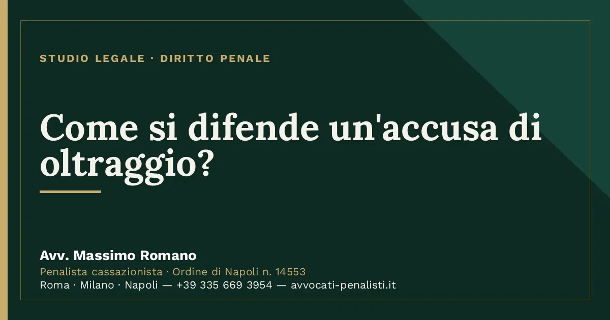 Come si difende un'accusa di oltraggio? — scheda dello Studio Legale Avv. Massimo Romano