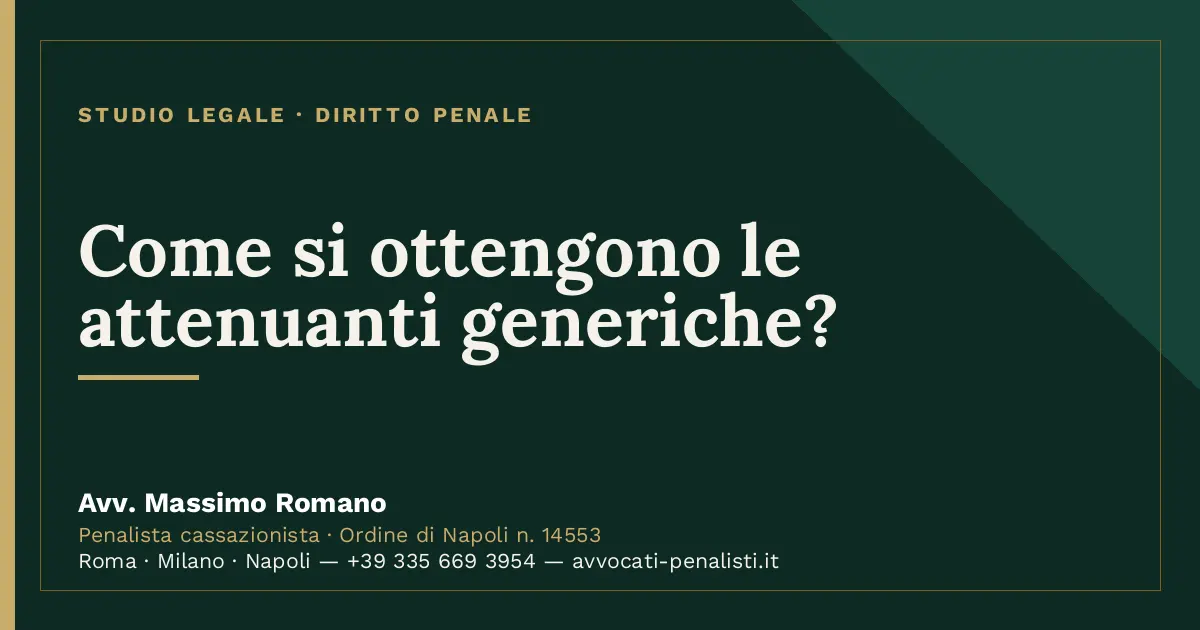 Come si ottengono le attenuanti generiche? — scheda dello Studio Legale Avv. Massimo Romano
