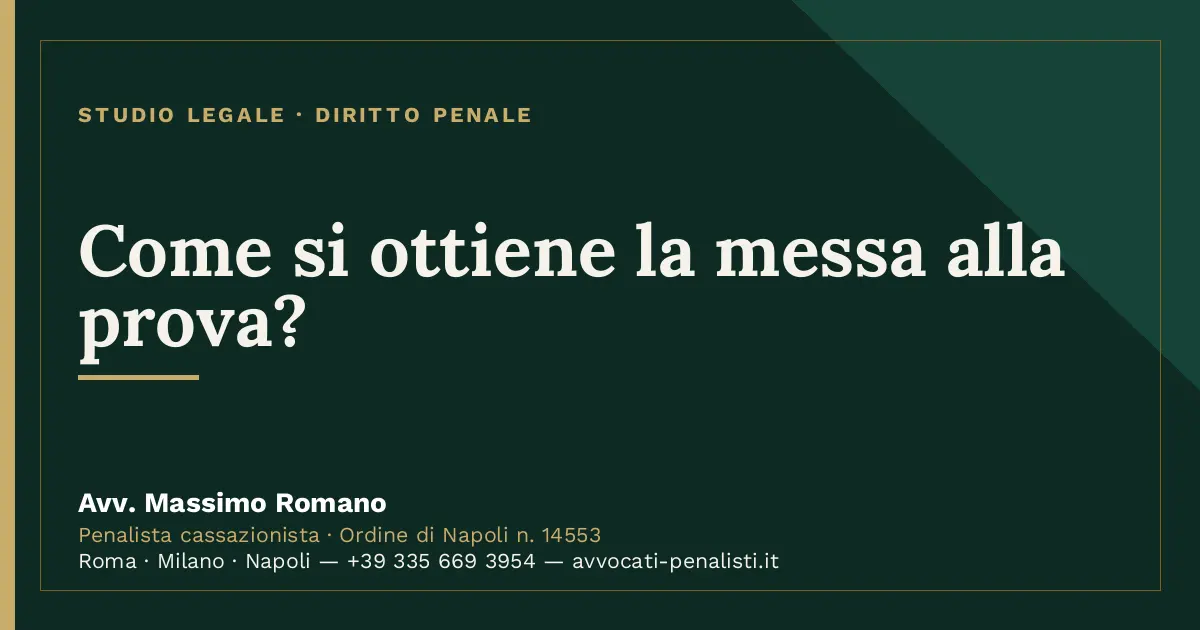 Come si ottiene la messa alla prova? — scheda dello Studio Legale Avv. Massimo Romano
