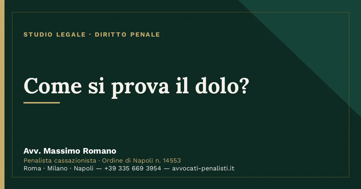 Come si prova il dolo? — scheda dello Studio Legale Avv. Massimo Romano