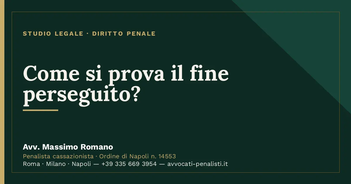Come si prova il fine perseguito? — scheda dello Studio Legale Avv. Massimo Romano