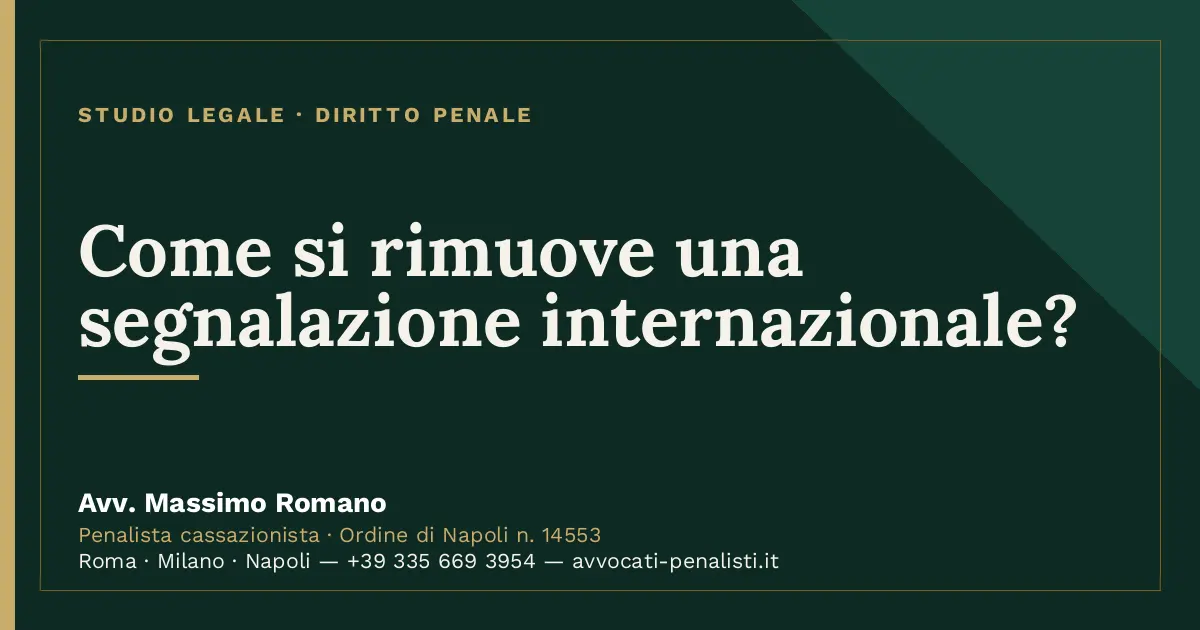 Come si rimuove una segnalazione internazionale? — scheda dello Studio Legale Avv. Massimo Romano