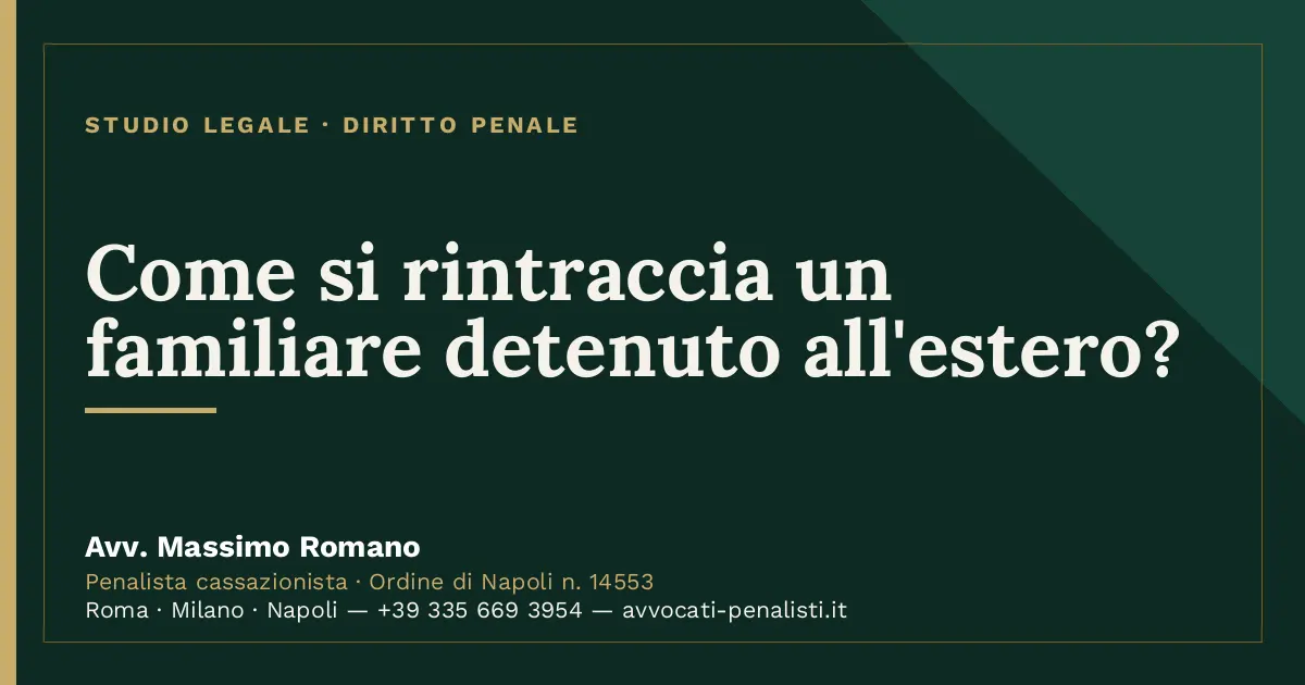 Come si rintraccia un familiare detenuto all'estero? — scheda dello Studio Legale Avv. Massimo Romano