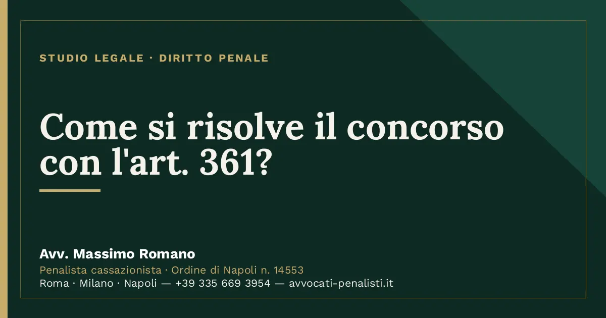 Come si risolve il concorso con l'art. 361? — scheda dello Studio Legale Avv. Massimo Romano