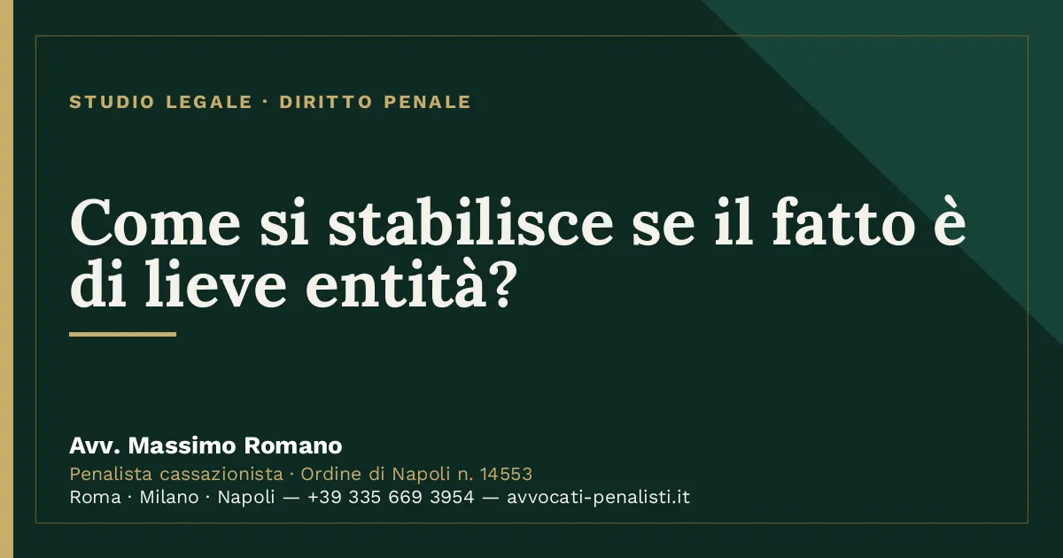 Come si stabilisce se il fatto è di lieve entità? — scheda dello Studio Legale Avv. Massimo Romano