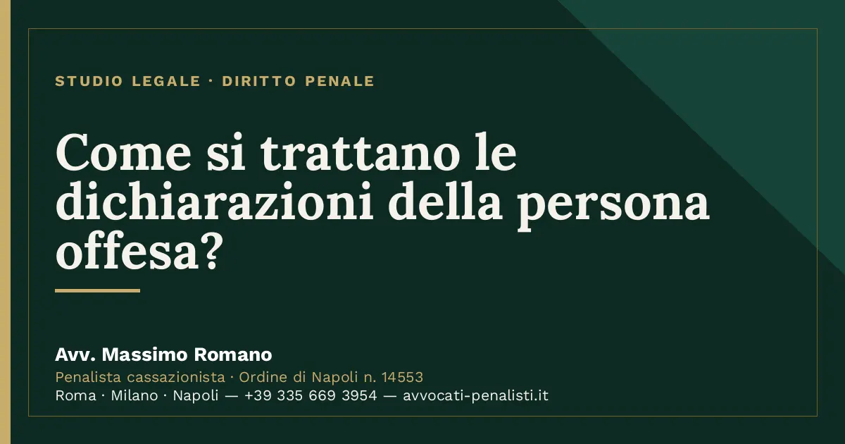 Come si trattano le dichiarazioni della persona offesa? — scheda dello Studio Legale Avv. Massimo Romano