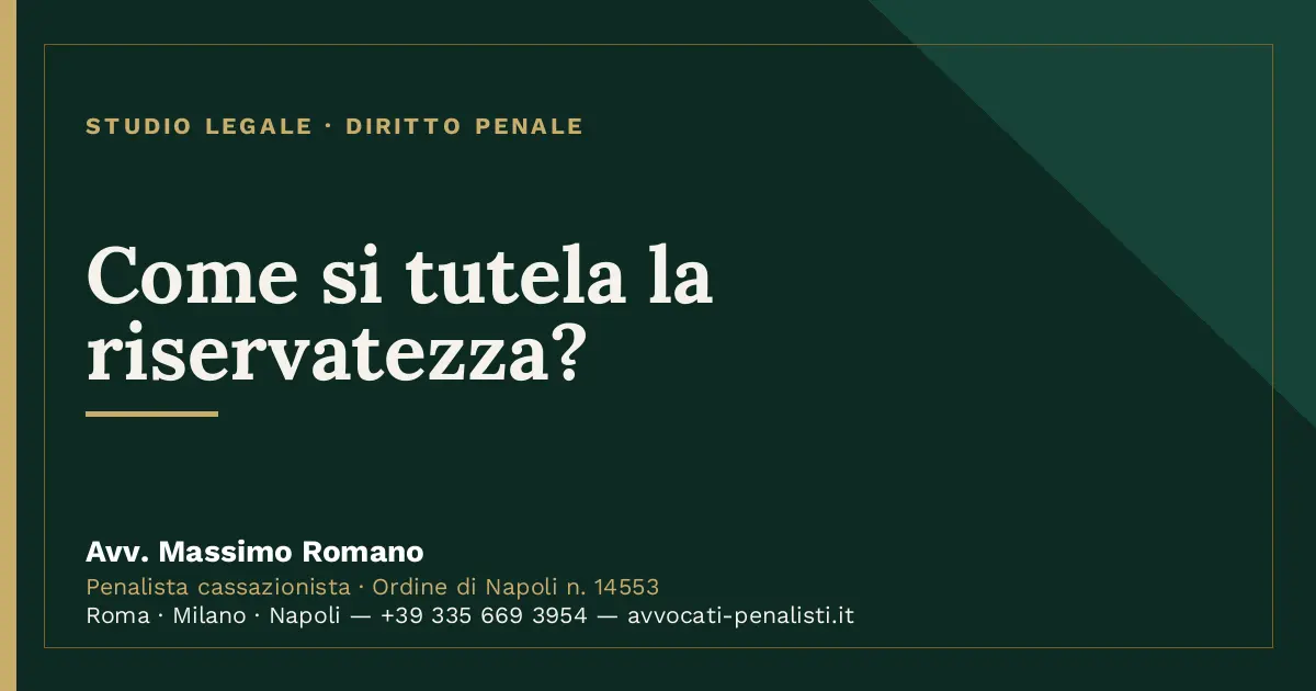 Come si tutela la riservatezza? — scheda dello Studio Legale Avv. Massimo Romano