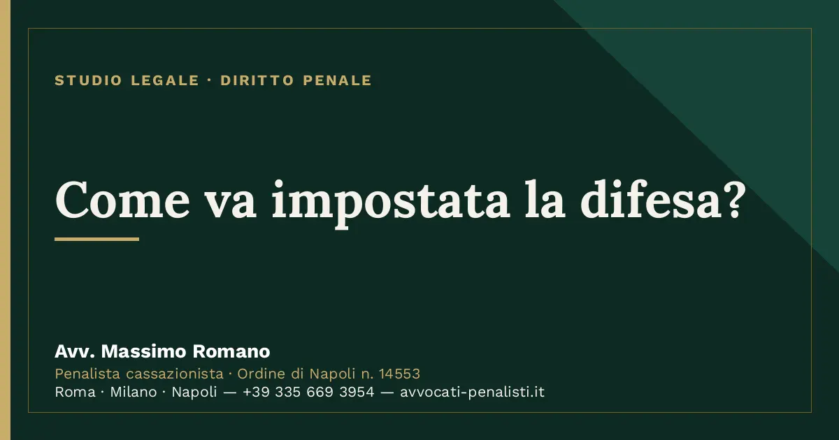 Come va impostata la difesa? — scheda dello Studio Legale Avv. Massimo Romano