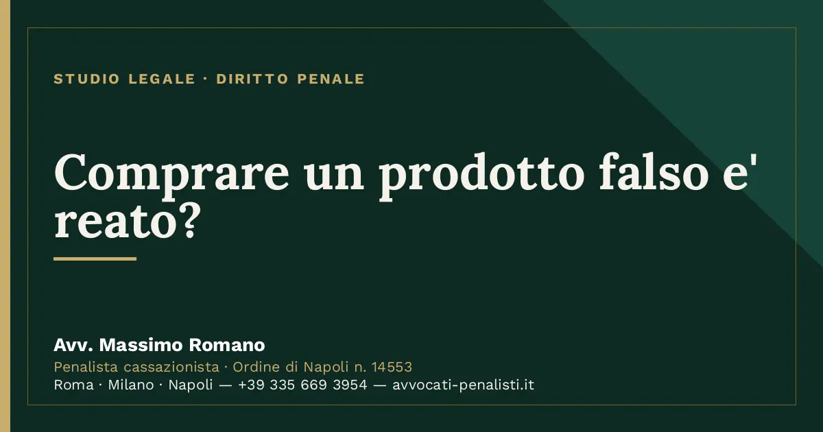 Comprare un prodotto falso e' reato? — scheda dello Studio Legale Avv. Massimo Romano