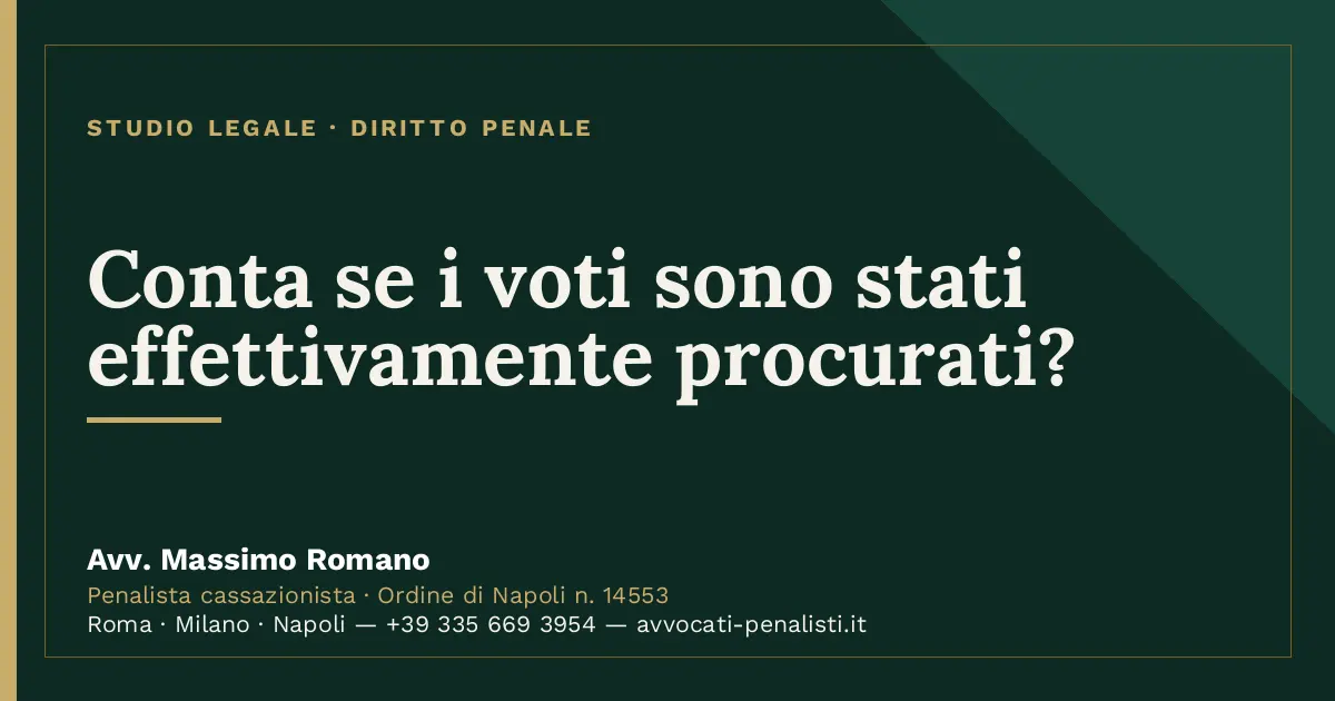 Conta se i voti sono stati effettivamente procurati? — scheda dello Studio Legale Avv. Massimo Romano