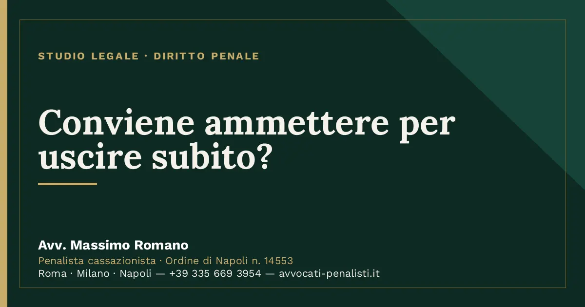 Conviene ammettere per uscire subito? — scheda dello Studio Legale Avv. Massimo Romano