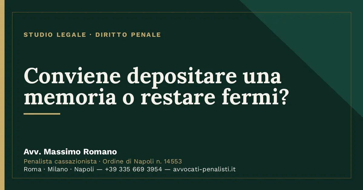 Conviene depositare una memoria o restare fermi? — scheda dello Studio Legale Avv. Massimo Romano