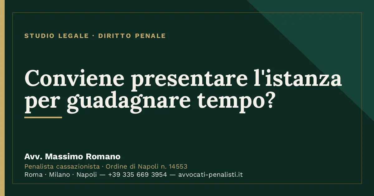 Conviene presentare l'istanza per guadagnare tempo? — scheda dello Studio Legale Avv. Massimo Romano