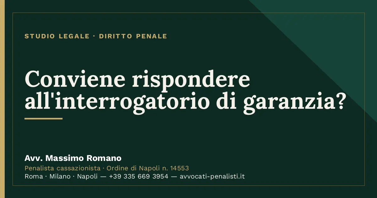 Conviene rispondere all'interrogatorio di garanzia? — scheda dello Studio Legale Avv. Massimo Romano