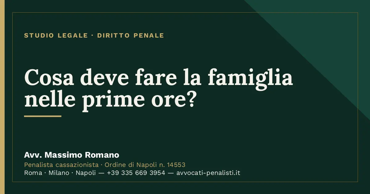 Cosa deve fare la famiglia nelle prime ore? — scheda dello Studio Legale Avv. Massimo Romano