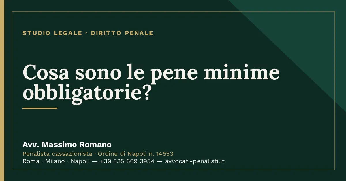 Cosa sono le pene minime obbligatorie? — scheda dello Studio Legale Avv. Massimo Romano