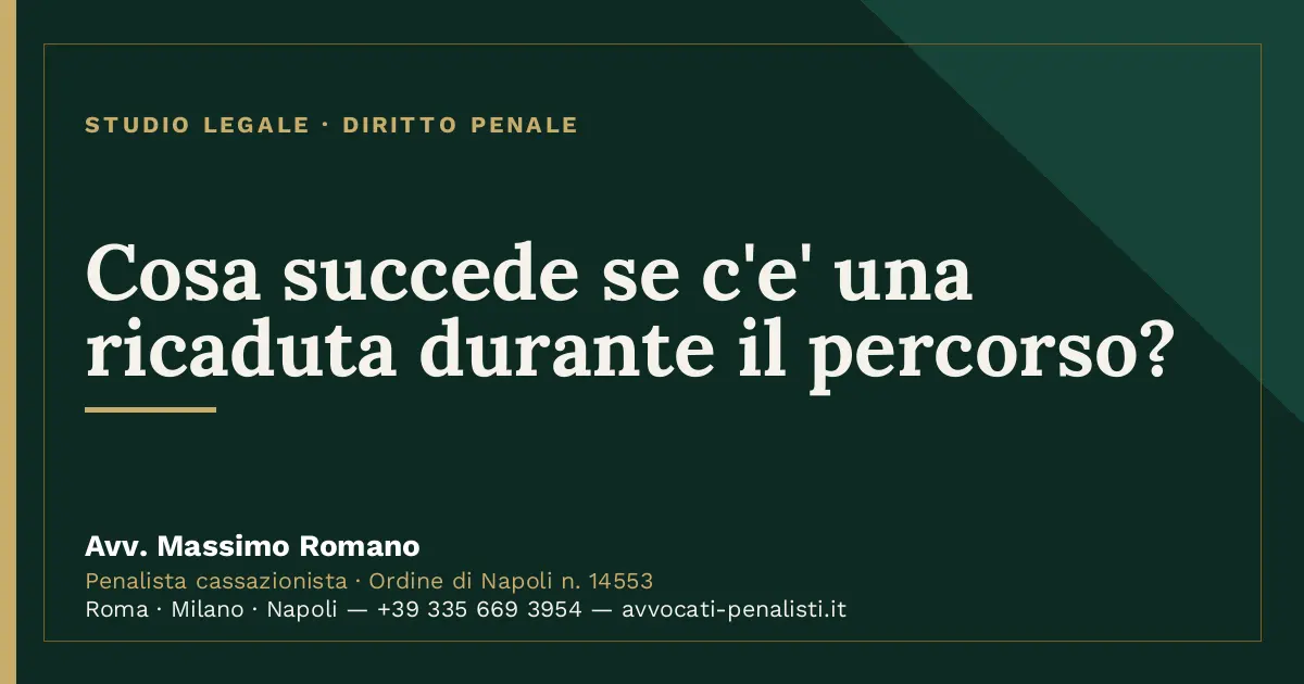 Cosa succede se c'e' una ricaduta durante il percorso? — scheda dello Studio Legale Avv. Massimo Romano