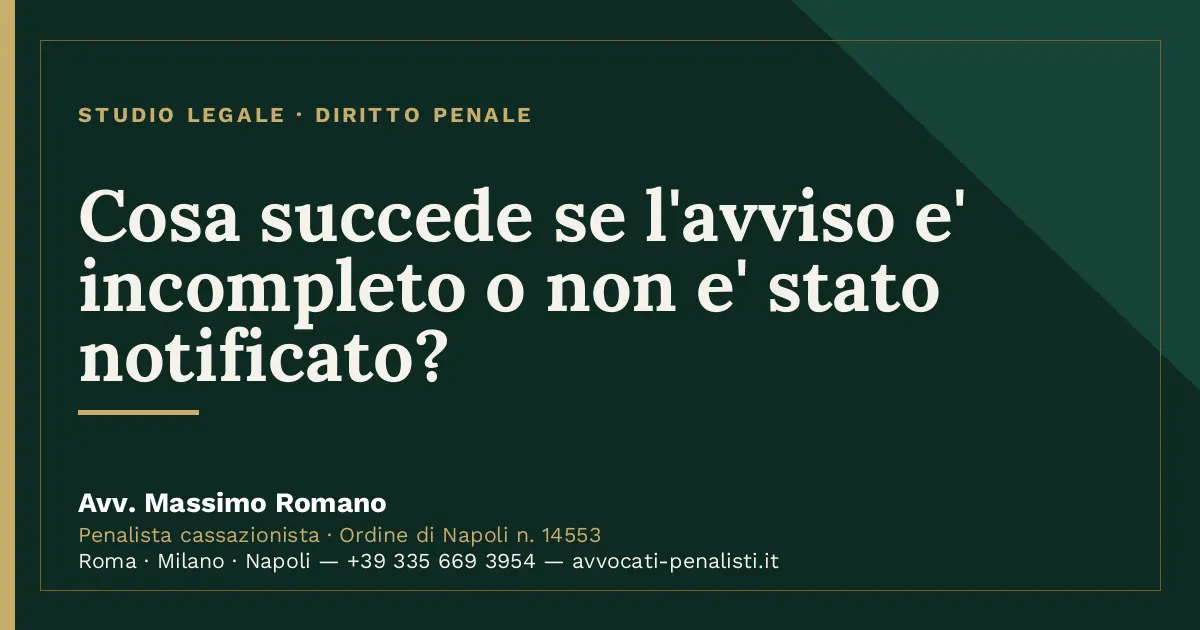 Cosa succede se l'avviso e' incompleto o non e' stato notificato? — scheda dello Studio Legale Avv. Massimo Romano