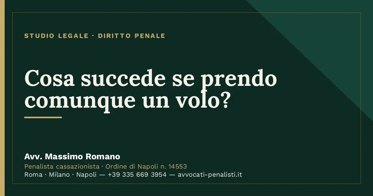 Cosa succede se prendo comunque un volo? — scheda dello Studio Legale Avv. Massimo Romano