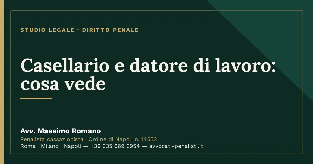 Casellario e datore di lavoro: cosa vede — scheda dello Studio Legale Avv. Massimo Romano