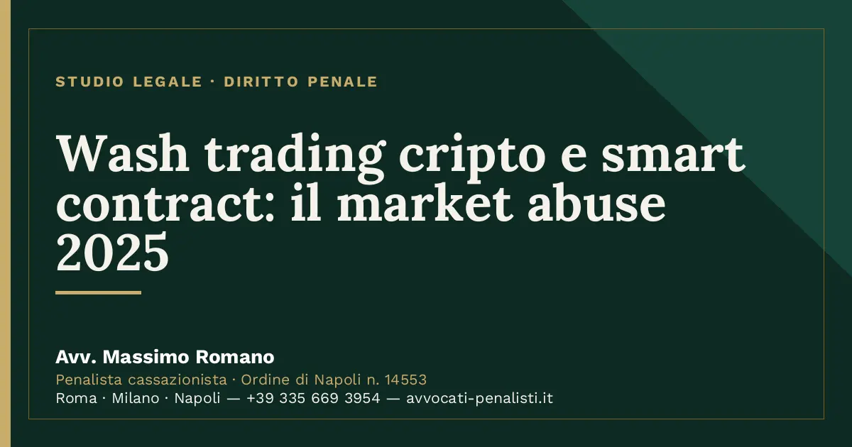 Wash trading cripto e smart contract: il market abuse 2025 — scheda dello Studio Legale Avv. Massimo Romano