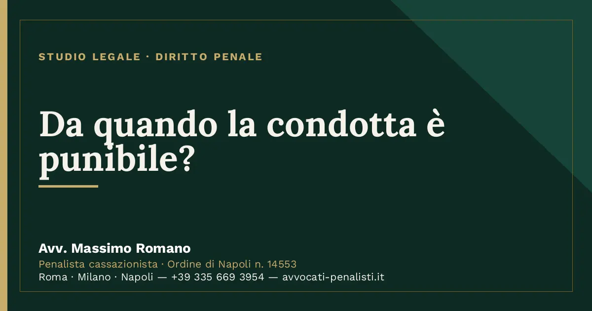 Da quando la condotta è punibile? — scheda dello Studio Legale Avv. Massimo Romano