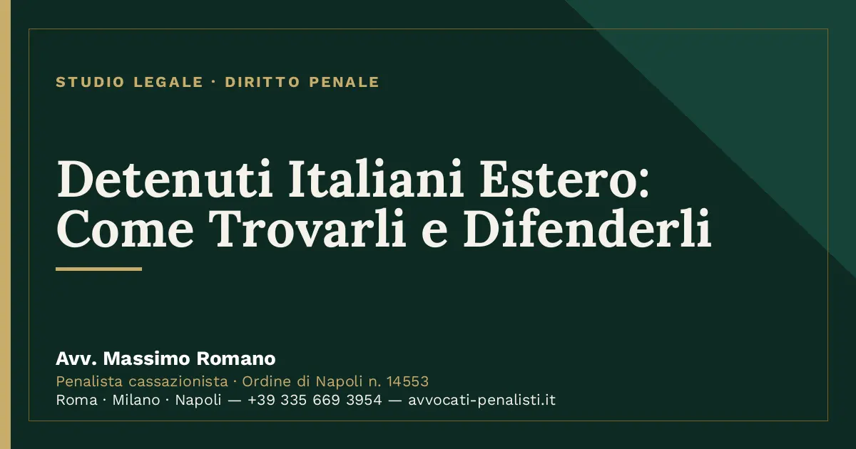 Detenuti Italiani Estero: Come Trovarli e Difenderli — scheda dello Studio Legale Avv. Massimo Romano