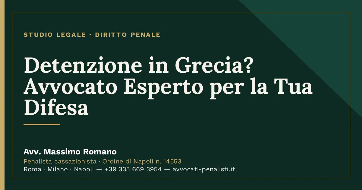 Detenzione in Grecia? Avvocato Esperto per la Tua Difesa — scheda dello Studio Legale Avv. Massimo Romano
