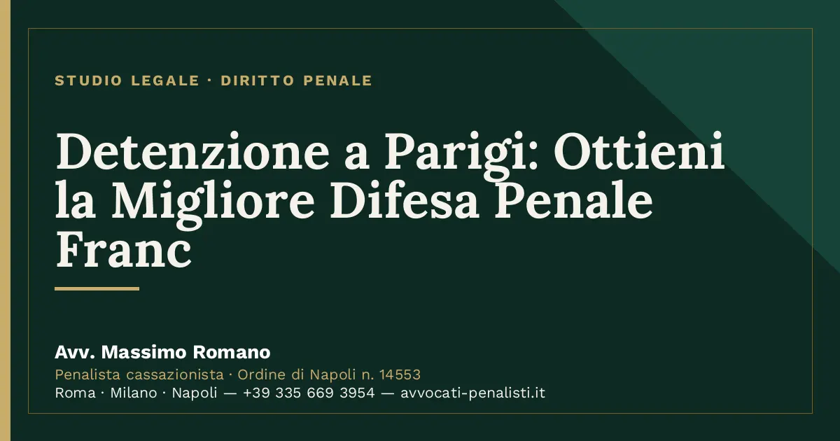 Detenzione a Parigi: Ottieni la Migliore Difesa Penale Franc — scheda dello Studio Legale Avv. Massimo Romano