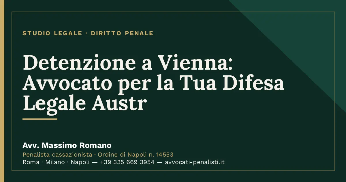 Detenzione a Vienna: Avvocato per la Tua Difesa Legale Austr — scheda dello Studio Legale Avv. Massimo Romano