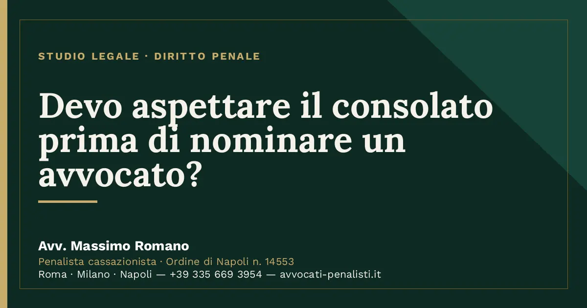 Devo aspettare il consolato prima di nominare un avvocato? — scheda dello Studio Legale Avv. Massimo Romano