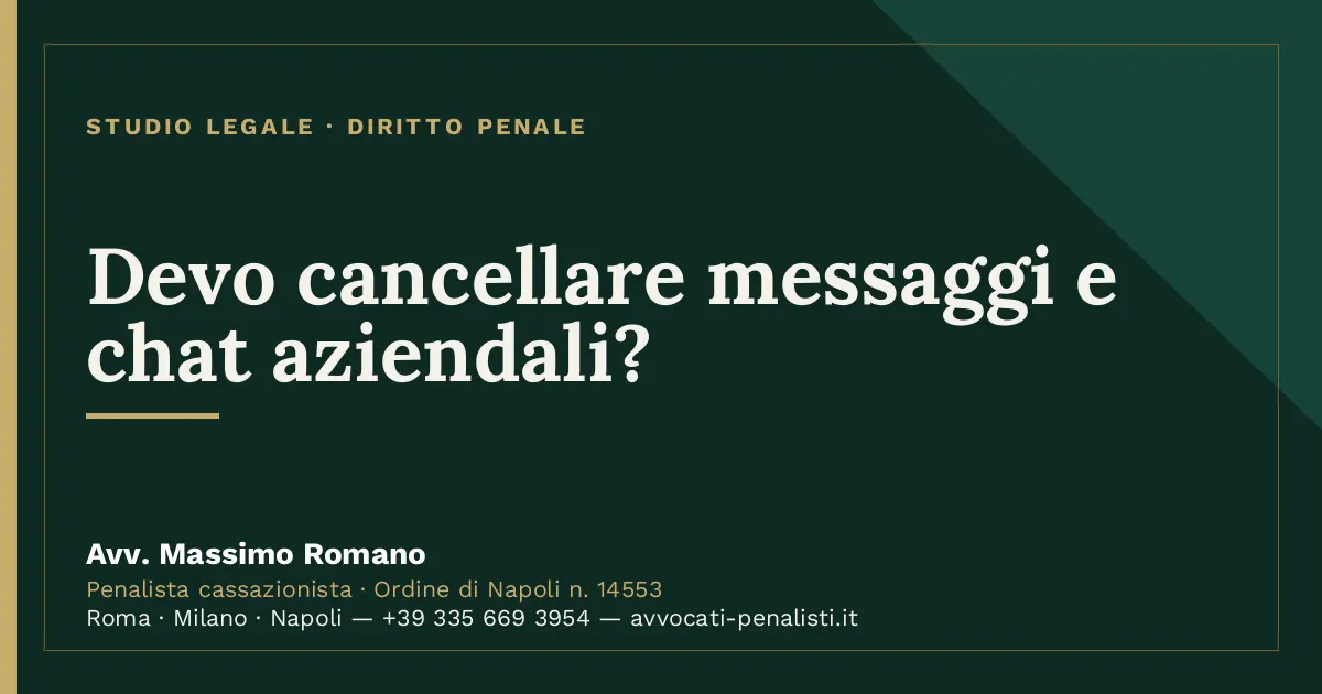 Devo cancellare messaggi e chat aziendali? — scheda dello Studio Legale Avv. Massimo Romano