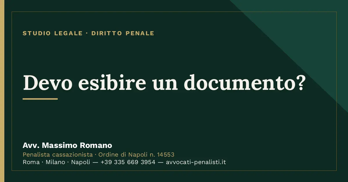 Devo esibire un documento? — scheda dello Studio Legale Avv. Massimo Romano