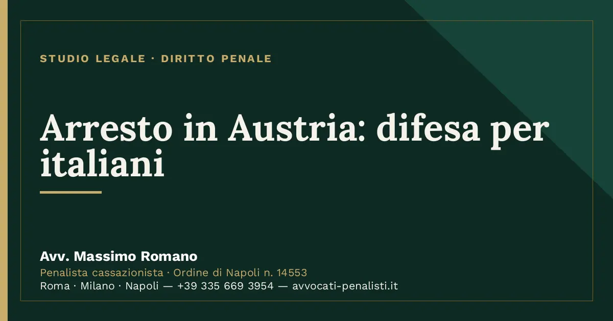 Arresto in Austria: difesa per italiani — scheda dello Studio Legale Avv. Massimo Romano