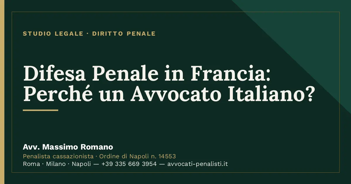 Difesa Penale in Francia: Perché un Avvocato Italiano? — scheda dello Studio Legale Avv. Massimo Romano