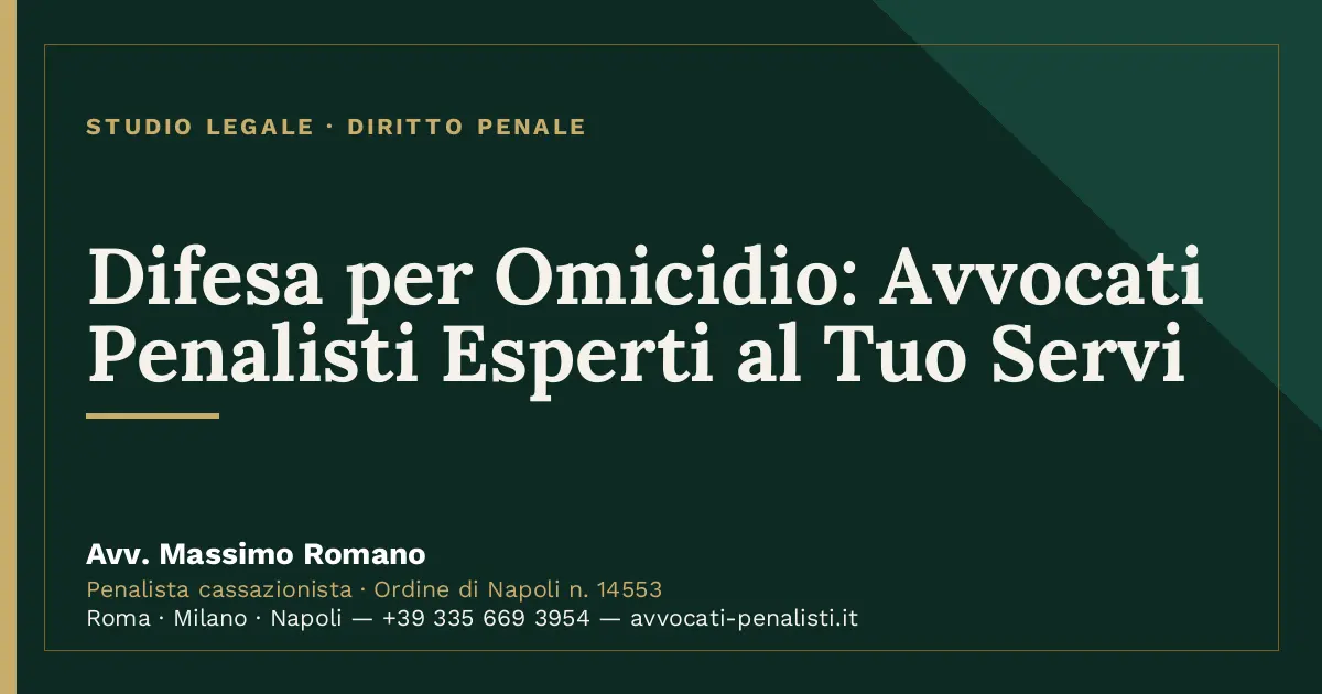 Difesa per Omicidio: Avvocati Penalisti Esperti al Tuo Servi — scheda dello Studio Legale Avv. Massimo Romano