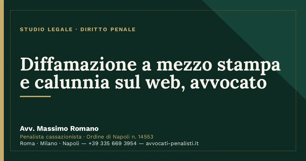 Diffamazione a mezzo stampa e calunnia sul web, avvocato — scheda dello Studio Legale Avv. Massimo Romano