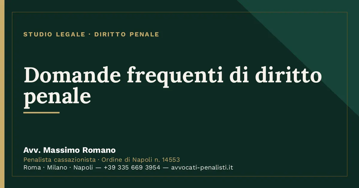 Domande frequenti di diritto penale — scheda dello Studio Legale Avv. Massimo Romano