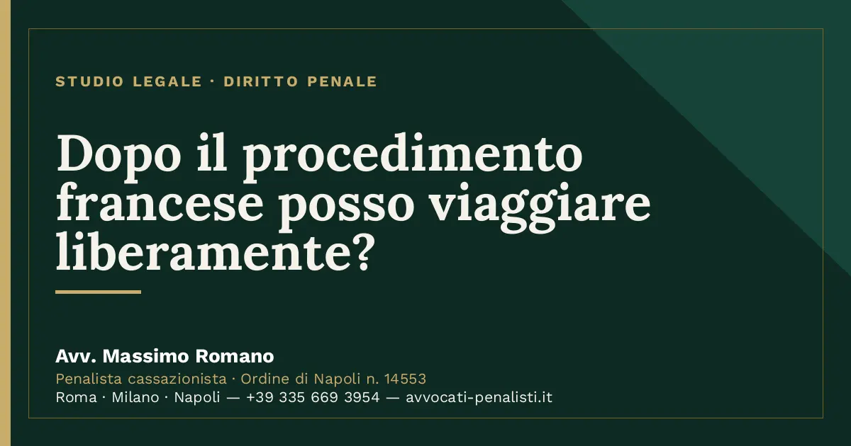 Dopo il procedimento francese posso viaggiare liberamente? — scheda dello Studio Legale Avv. Massimo Romano