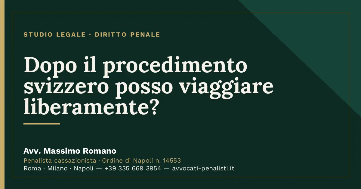 Dopo il procedimento svizzero posso viaggiare liberamente? — scheda dello Studio Legale Avv. Massimo Romano