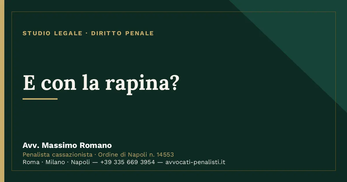 E con la rapina? — scheda dello Studio Legale Avv. Massimo Romano