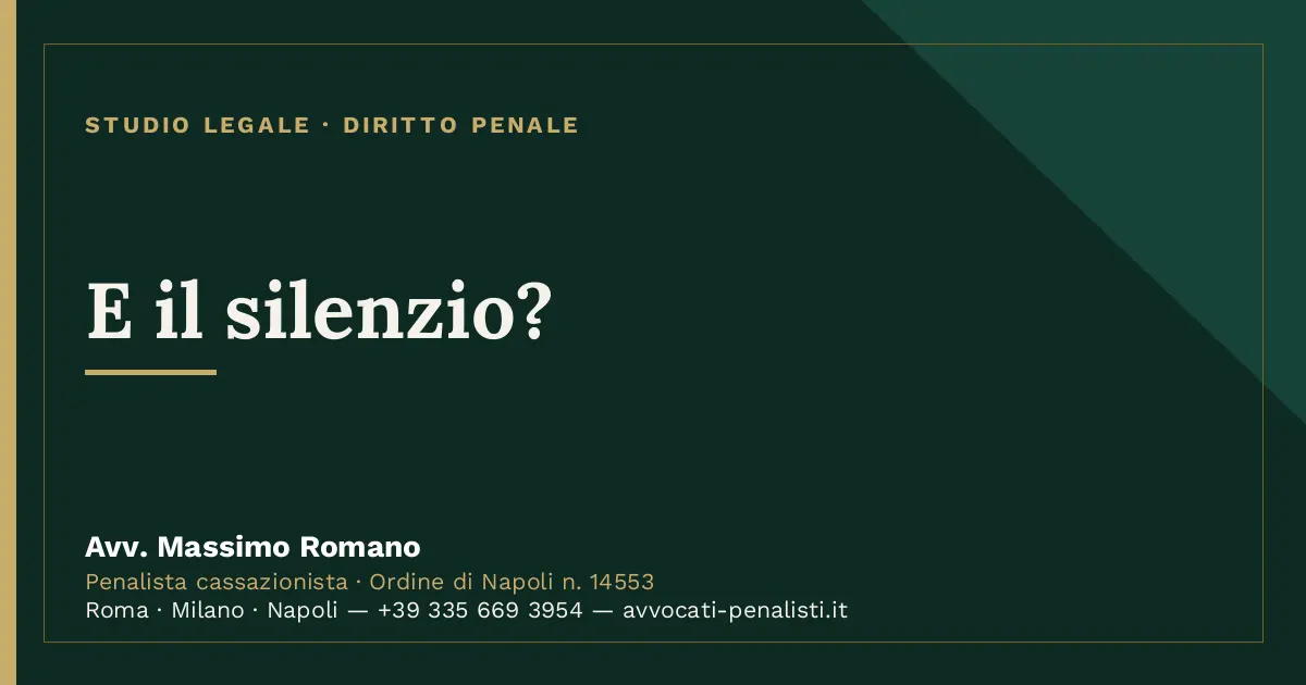 E il silenzio? — scheda dello Studio Legale Avv. Massimo Romano