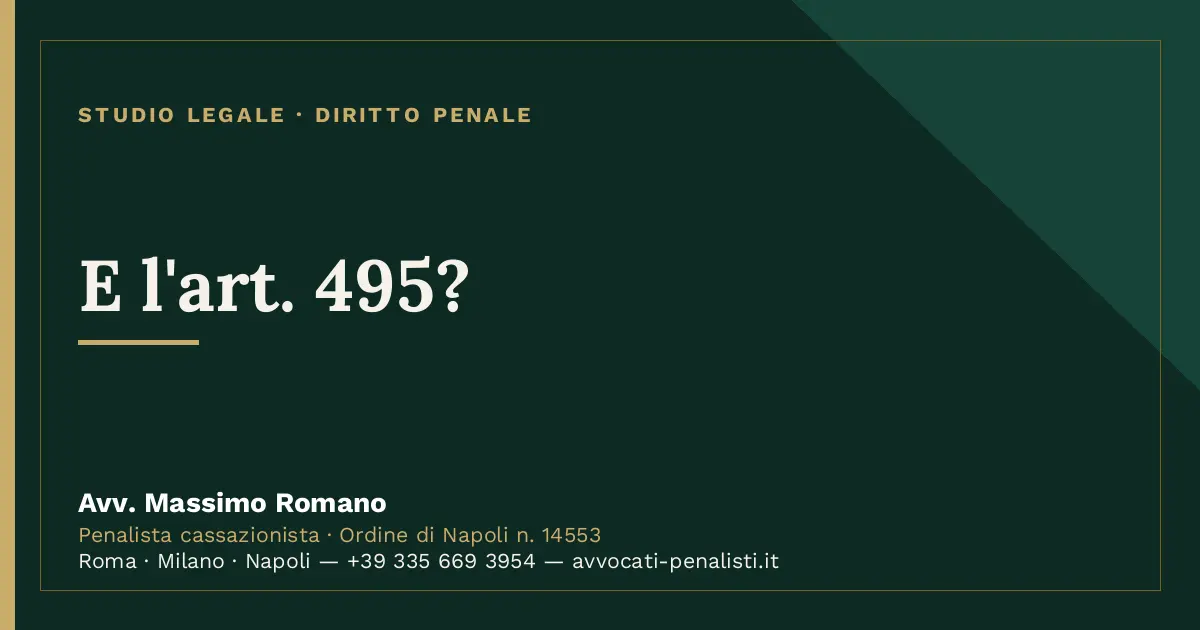 E l'art. 495? — scheda dello Studio Legale Avv. Massimo Romano