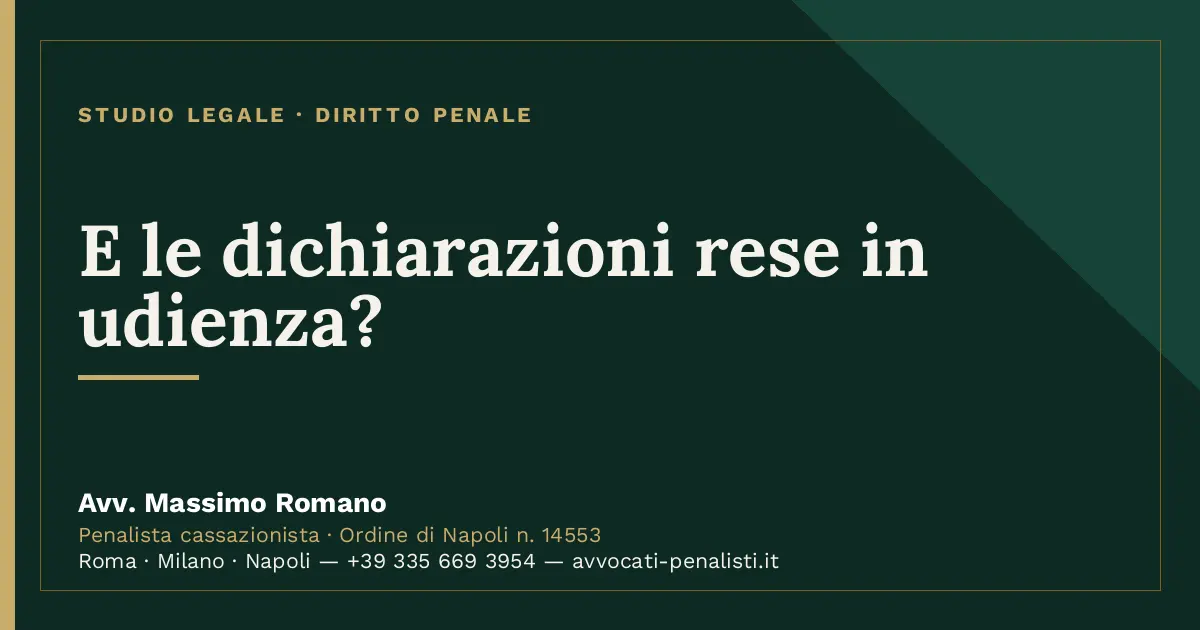 E le dichiarazioni rese in udienza? — scheda dello Studio Legale Avv. Massimo Romano